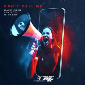 MARC KORN, SEMITOO, WITHARD - DON'T CALL ME